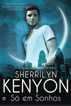 Só em Sonhos by Sherrilyn Kenyon