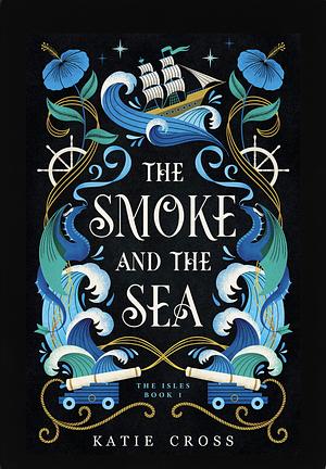 The Smoke and the Sea by Katie Cross