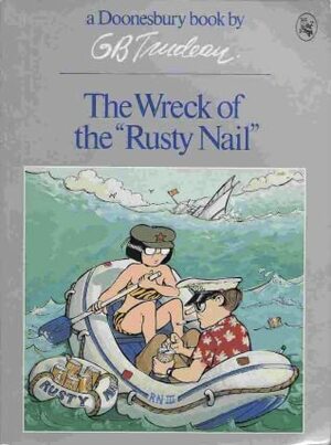 Doonesbury: The Wreck of the Rusty Nail by G.B. Trudeau