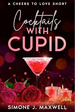 Cocktails with Cupid by Simone J. Maxwell