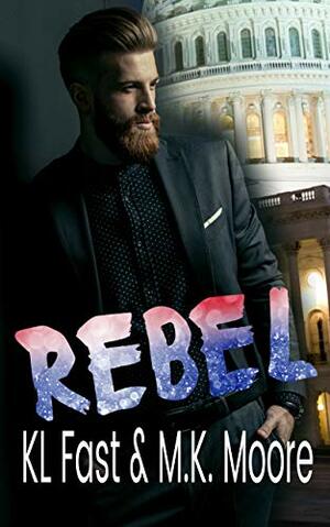 Rebel by M.K. Moore, K.L. Fast