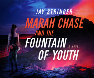 Marah Chase and the Fountain of Youth by Jay Stringer