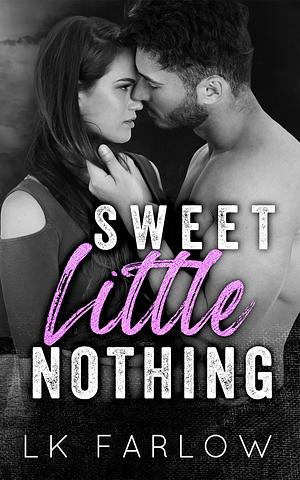Sweet Little Nothing by L.K. Farlow