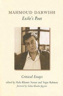 Mahmoud Darwish, Exile's Poet: Critical Essays by Salma Khadra Jayyusi, Hala Khamis Nassar