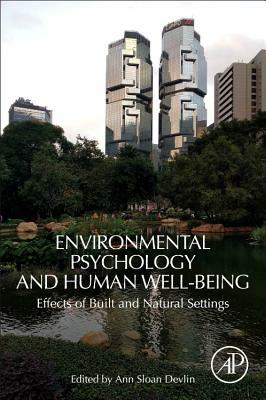 Environmental Psychology and Human Well-Being: Effects of Built and Natural Settings by Ann Sloan Devlin