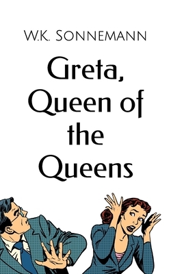 Greta, Queen of the Queens by W. K. Sonnemann