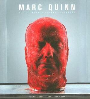 Marc Quinn: Recent Werk, Recent Sculpture by Rod Mengham