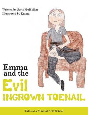 Emma vs The EVIL Ingrown Toenail by Scott Mulhollen