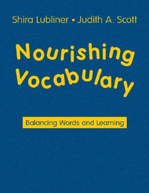 Nourishing Vocabulary: Balancing Words and Learning by Shira I. Lubliner, Judith A. Scott