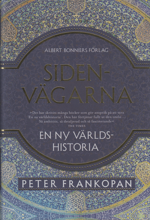 Sidenvägarna : En ny världshistoria by Peter Frankopan