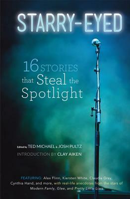 Starry-Eyed: 16 Stories That Steal the Spotlight by Ted Michael, Josh Pultz
