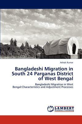Bangladeshi Migration in South 24 Parganas District of West Bengal by Ashok Kumar