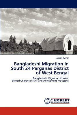Bangladeshi Migration in South 24 Parganas District of West Bengal by Ashok Kumar
