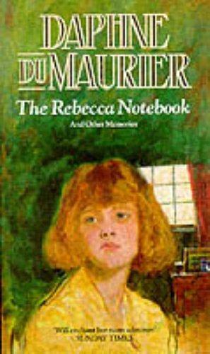 The Rebecca Notebook and Other Memories by Daphne du Maurier
