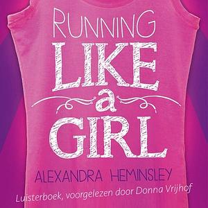 Running like a girl by Alexandra Heminsley