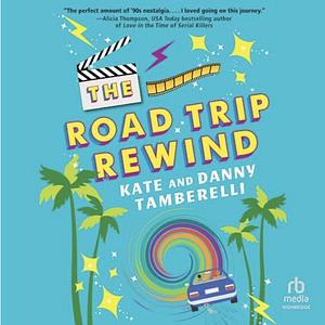 The Road Trip Rewind by Danny Tamberelli, Kate Tamberelli