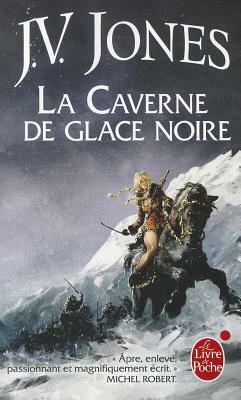 La Caverne de Glace Noire (l'Épée Des Ombres, Tome 1) by J.V. Jones