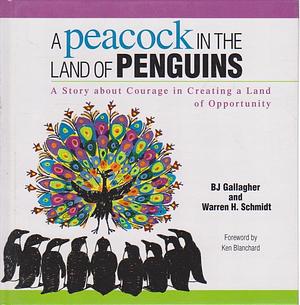 A Peacock in the Land of Penguins: A Story About Courage in Creating a Land of O by Barbara "B.J." Hateley, Barbara "B.J." Hateley, Warren H. Schmidt