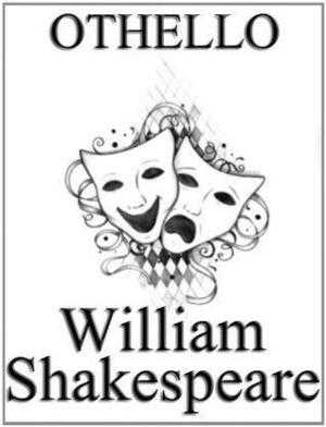 Othello by William Shakespeare, unaltered play / script. by William Shakespeare, William Shakespeare