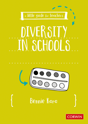 A Little Guide for Teachers: Diversity in Schools by Bennie Kara