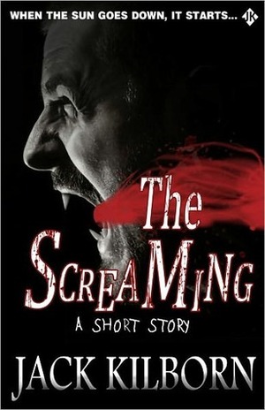 The Screaming by Jack Kilborn, J.A. Konrath