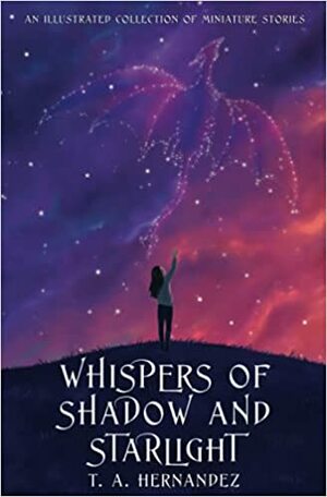 Whispers of Shadow and Starlight by T.A. Hernandez
