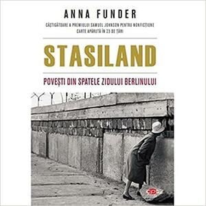 Stasiland: Povesti din spatele zidului Berlinului by Anna Funder