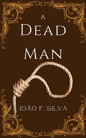A Dead Man by João F. Silva