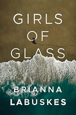 Girls of Glass by Brianna Labuskes