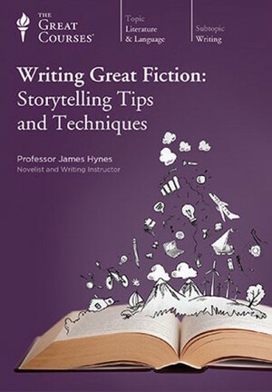 Writing Great Fiction: Storytelling Tips and Techniques by James Hynes