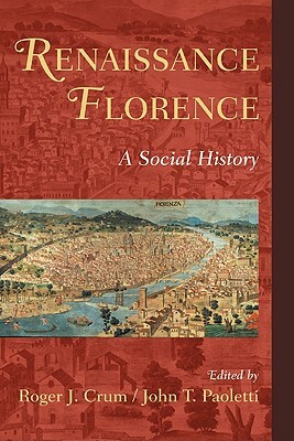 Renaissance Florence: A Social History by 