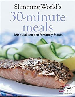 Slimming World 30-Minute Meals: 120 Quick Recipes for Family Feasts by Slimming World