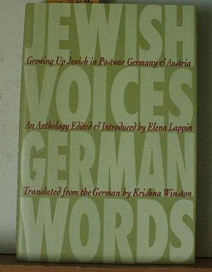 Jewish Voices, German Words: Growing Up Jewish in Postwar Germany and Austria by Elena Lappin