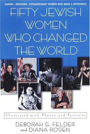 Fifty Jewish Women Who Changed The World by Diana Rosen, Diana Rosen