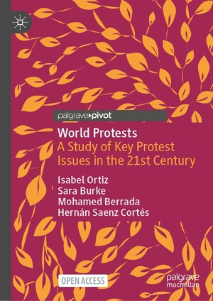 World Protests: A Study of Key Protest Issues in the 21st Century by Isabel Ortiz, Mohamed Berrada, Sara Burke, Hernán Saenz Cortés