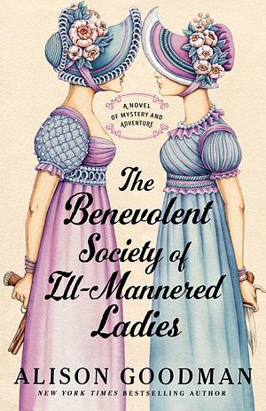 The Benevolent Society of Ill-Mannered Ladies by Alison Goodman