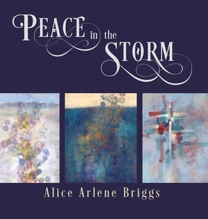 Peace in the Storm by Alice Briggs