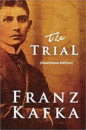 The Trial By Franz Kafka by Franz Kafka