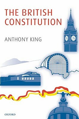 The British Constitution by Anthony King