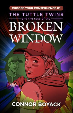 The Tuttle Twins and the Case of the Broken Window by Connor Boyack