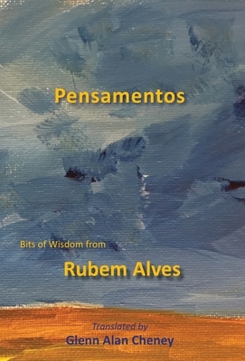 Pensamentos: Bits of Wisdom from Rubem Alves by Rubem Alves