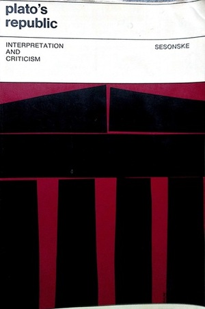 Plato's Republic: Interpretation and Criticism by Alexander Sesonske