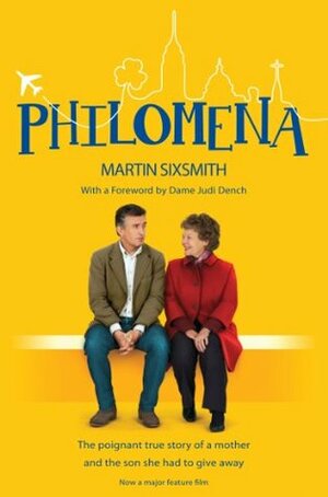 Philomena: The poignant true story of a mother and the son she had to give away by Martin Sixsmith