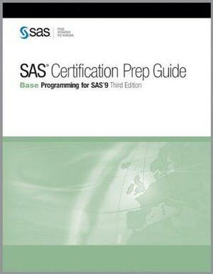 SAS Certification Prep Guide: Base Programming for SAS 9, Third Edition by SAS Institute