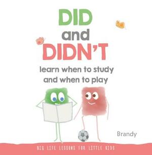 Did and Didn't Learn When to Study and When to Play by Brandy