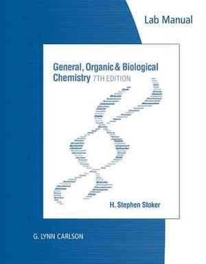 Lab Manual for Stoker's General, Organic, and Biological Chemistry, 7th by H. Stephen Stoker