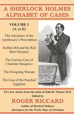 A Sherlock Holmes Alphabet of Cases: Volume 1 (A to E) by Roger Riccard