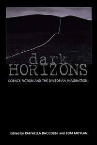 Dark Horizons: Science Fiction and the Dystopian Imagination by 
