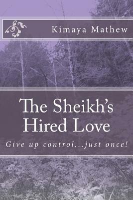 The Sheikh's Hired Love by Kimaya Mathew