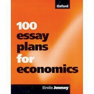 100 Essay Plans for Economics by Ernie Jowsey, Jowsey